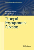 Kazuhik Aomoto, Kazuhiko Aomoto, Michitake Kita - Theory of Hypergeometric Functions