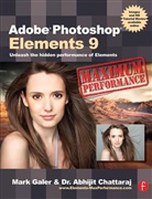 Abhijit Chattaraj, Abhijit (Commercial photographer and co-founder of Wishbone Studio.) Chattaraj, Chattaraj Abhijit, Mark Galer, Mark (Photographer Galer, Mark Chattaraj Galer... - Adobe Photoshop Elements 9: Maximum Performance