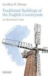 Sharpe, Geoffrey R Sharpe, Geoffrey R. Sharpe - Traditional Buildings of the English Countryside