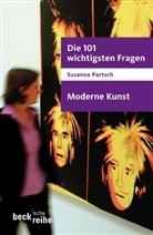 Susanna Partsch - Die 101 wichtigsten Fragen - Moderne Kunst