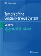 A Hayat, M A Hayat, M. A. Hayat - Tumors of the Central Nervous System - 1: Tumors of the Central Nervous System, Volume 1. Pt.1