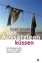 Brad Jersak - Den Aussätzigen küssen