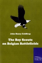 John H Goldfrap, John H. Goldfrap - The Boy Scouts on Belgian Battlefields