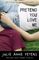 Julie A. Peters, Julie Anne Peters - Pretend You Love Me