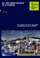 Harry Dinges - Mit dem eigenen Motorrad Geld verdienen...