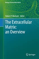 Rober Mecham, Robert Mecham, Robert P. Mecham, Rober P Mecham, Robert P Mecham - The Extracellular Matrix: an Overview