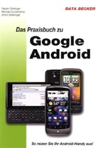 Michael Dunstheimer, Fabien Röhlinger, Anton Steininger - Das Praxisbuch zu Google Android