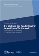 Sabine Hollmann - Die Wirkung der Kundenloyalität im vertikalen Wettbewerb
