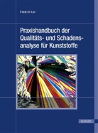 Friedrich Kurr - Praxishandbuch der Qualitäts- und Schadensanalyse für Kunststoffe