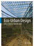 John Flannery, John A Flannery, John A. Flannery, Karen M Smith, Karen M. Smith - Eco-Urban Design