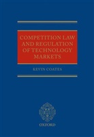 Kevin Coates - Competition Law and Regulation of Technology Markets