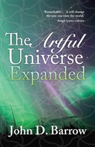 John Barrow, John (Professor of Mathematical Sciences Barrow, John D. Barrow, Barrow John - The Artful Universe Expanded