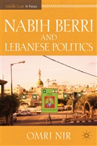 O Nir, O. Nir, Omri Nir, NIR OMRI - Nabih Berri and Lebanese Politics
