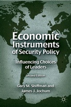 James J. Jochum, Kenneth A Loparo, Kenneth A. Loparo, G Shiffman, G. Shiffman, Gary M. Shiffman... - Economic Instruments of Security Policy