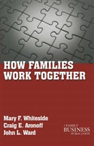 Aronoff, C Aronoff, C. Aronoff, Craig E. Aronoff, Drew S. Mendoza, J Ward... - How Families Work Together