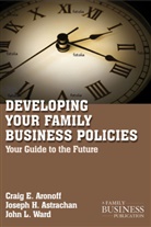 Aronoff, C Aronoff, C. Aronoff, Craig E Aronoff, Craig E. Aronoff, Craig E. Astrachan Aronoff... - Developing Family Business Policies