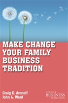 Aronoff, C Aronoff, C. Aronoff, Craig E Aronoff, Craig E. Aronoff, Craig E. Ward Aronoff... - Make Change Your Family Business Tradition