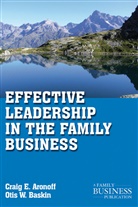 Aronoff, C Aronoff, C. Aronoff, Craig E Aronoff, Craig E. Aronoff, Craig E. Baskin Aronoff... - Effective Leadership in the Family Business