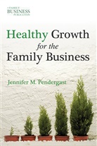 J Pendergast, J. Pendergast, Jennifer M Pendergast, Jennifer M. Pendergast - Healthy Growth for the Family Business