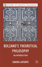 Lapointe, S Lapointe, S. Lapointe, Sandra Lapointe, LAPOINTE SANDRA, Kenneth A Loparo... - Bolzano''s Theoretical Philosophy
