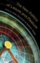 Peter Wagg Bramham, Bramham, P Bramham, P. Bramham, Peter Bramham, Wagg... - New Politics of Leisure and Pleasure