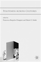 BARGIELA CHIAPPINI FRANCESCA KADA, Bargiela-Chiappini, Francesca Kadar Bargiela-Chiappini, F Bargiela-Chiappini, F. Bargiela-Chiappini, Francesca Bargiela-Chiappini... - Politeness Across Cultures