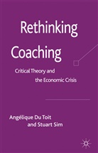 Angelique Du Toit, Angélique Du Toit, Anglique Du Toit, Kenneth A Loparo, Kenneth A. Loparo, S. Sim... - Rethinking Coaching