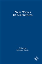 Michael Brady Brady, Michael S Brady, Michael S. Brady, M. Brady, Michael Brady - New Waves in Metaethics