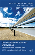 Tekin, A Tekin, A. Tekin, Ali Tekin, Ali Williams Tekin, TEKIN ALI WILLIAMS PAUL ANDREW... - Geo-Politics of the Euro-Asia Energy Nexus