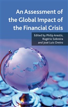 Philip Arestis, Philip Sobreira Arestis, ARESTIS PHILIP SOBREIRA ROGERIO, Kenneth A Loparo, P Arestis, P. Arestis... - Assessment of the Global Impact of the Financial Crisis
