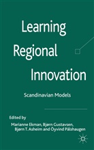Bjoern Terje Asheim, Bjorn Asheim, Björn Ter Asheim, Bjorn Terje Asheim, Björn Terje Asheim, Marianne Ekman... - Learning Regional Innovation