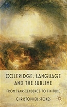 C Stokes, C. Stokes, Christopher Stokes, Stokes Christopher - Coleridge, Language and the Sublime
