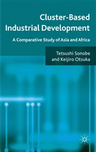 K Otsuka, K. Otsuka, Keijiro Otsuka, Sonobe, T Sonobe, T. Sonobe... - Cluster-Based Industrial Development