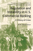 J. Hendrickson, Jill M Hendrickson, Jill M. Hendrickson, HENDRICKSON JILL M - Regulation and Instability in U.s. Commercial Banking