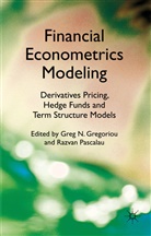 Greg N. Pascalau Gregoriou, GREGORIOU GREG N PASCALAU RAZVAN, Gregoriou, G Gregoriou, G. Gregoriou, Greg N. Gregoriou... - Financial Econometrics Modeling
