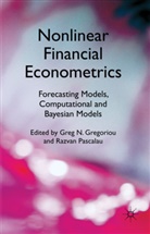 Greg N. Pascalau Gregoriou, Gregoriou, G Gregoriou, G. Gregoriou, Greg N. Gregoriou, Pascalau... - Nonlinear Financial Econometrics: Forecasting Models, Computational