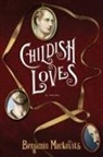 Benjamin Markovits - Childish Loves