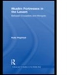 Kate Raphael, Kate (Hebrew University of Jerusalem Raphael, Sarah Kate Raphael, Raphael Kate - Muslim Fortresses in the Levant