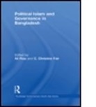 Ali Riaz, C Christine Fair, C. Christine Fair, Christine Fair, Fair C. Christine, Ali Riaz... - Political Islam & Governance in Banglade