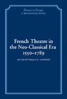 William D. Howarth - French Theatre in the Neo-Classical Era, 1550 1789