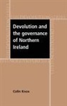 Colin Knox, Knox Colin - Devolution and the Governance of Northern Ireland