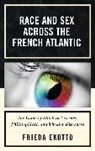 Frieda Ekotto, Ekotto Frieda - Race and Sex Across the French Atlantic