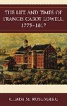 Chaim Rosenberg, Chaim M. Rosenberg, Rosenberg Chaim M. - Life and Times of Francis Cabot Lowell, 1775-1817