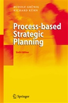 Rudol Grünig, Rudolf Grünig, Richard Kühn - Process-based Strategic Planning