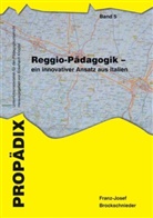 Franz J Brockschnieder, Franz-Josef Brockschnieder, Eckehard Knöpfel, Eckehardt Knöpfel - Reggio-Pädagogik - ein innovativer Ansatz aus Italien