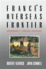 Robert Aldrich, John Connell - France's Overseas Frontier