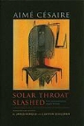 Aime Cesaire, Aime (EDT)/ Eshleman Cesaire, Aimé Césaire, A James Arnold, A. James Arnold, Clayton Eshleman - Solar Throat Slashed