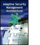 James S. Tiller, James S. (Raleigh Tiller, Tiller S. Tiller, Tiller James S. - Adaptive Security Management Architecture