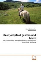 Schönfelde, Kirsti Schönfelder, Kirstin Schönfelder, Weber, Kathrin Weber - Das Fjordpferd gestern und heute