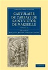Benjamin Edme Charles Gu¿rd, Benjamin Edme Charles Guerard, Benjamin Edme Charles Gu Rard, Benjamin Guerard, Benjamin Edme Charles Guerard, Benjamin Edme Charles Guérard - Cartulaire De L''abbaye De Saint-Victor De Marseille: Volume 2